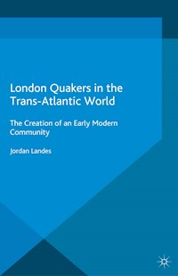 London Quakers in the Trans-Atlantic World - J. Landes - E-Book
