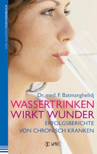 Wassertrinken wirkt Wunder - Fereydoon Batmanghelidj - E-Book