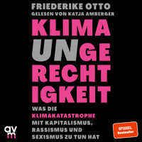 Klimaungerechtigkeit - Friederike Otto - Hörbuch