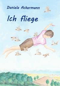 Ich fliege - Daniela Ackermann - E-Book