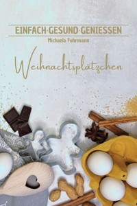EINFACH ∙ GESUND ∙ GENIESSEN – Weihnachtsplätzchen -  - E-Book