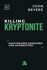 Killing Kryptonite - John Bevere - E-Book