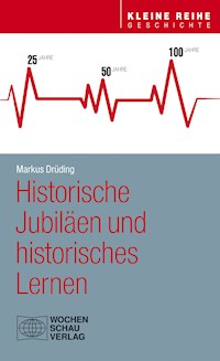 Historische Jubiläen und historisches Lernen - Markus Drüding - E-Book
