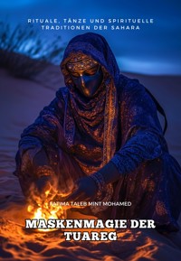 Maskenmagie der Tuareg - Fatima Taleb Mint Mohamed - E-Book
