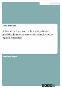 Sobre el debate acerca la manipulación genética humana y sus temidas incidencias para la sociedad - Jana Emkow - E-Book