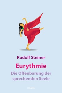 Eurythmie – die Offenbarung der sprechenden Seele - Rudolf Steiner - E-Book