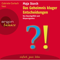 Das Geheimnis kluger Entscheidungen  - Von Bauchgefühl und Körpersignalen (Gekürzte Fassung) - Maja Storch - Hörbuch