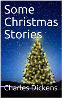 Some Christmas Stories - Charles Dickens - E-Book