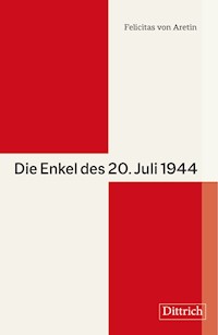 Die Enkel des 20. Juli 1944 - Felicitas von Aretin - E-Book