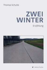 Zwei Winter - Thomas Schulte - E-Book