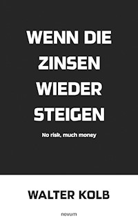Wenn die Zinsen wieder steigen - Walter Kolb - E-Book