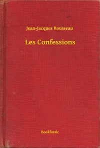 Les Confessions - Jean-Jacques Jean-Jacques - E-Book