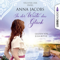 In der Weite das Glück - Töchter der Insel, Teil 2 (Ungekürzt) - Anna Jacobs - Hörbuch