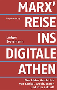 Marx' Reise ins digitale Athen - Ludger Eversmann - E-Book
