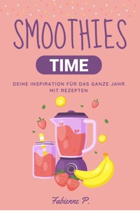 Smoothies Time - Fabienne P. - E-Book