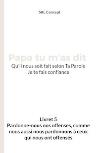 Pardonne-nous nos offenses, comme nous aussi nous pardonnons à ceux qui nous ont offensés - Concept SKL - E-Book
