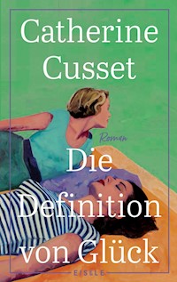 Die Definition von Glück - Catherine Cusset - E-Book