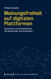Meinungsfreiheit auf digitalen Plattformen - Philipp Buchallik - kostenlos E-Book