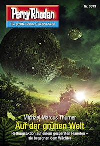 Perry Rhodan 3073: Auf der grünen Welt - Michael Marcus Thurner - E-Book