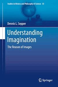 Understanding Imagination - Dennis L Sepper - E-Book