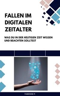 Fallen im digitalen Zeitalter - Fabienne P. - E-Book
