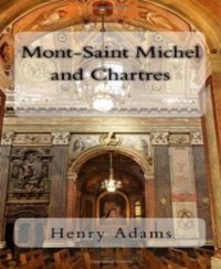 Mont-Saint-Michel and Chartres - Henry Adams - E-Book