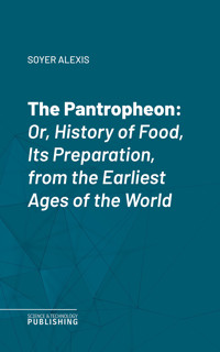 The Pantropheon - Alexis Soyer - E-Book