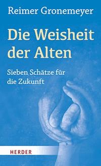 Die Weisheit der Alten - Reimer Gronemeyer - E-Book