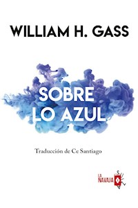 Sobre lo azul - William H. Gass - E-Book