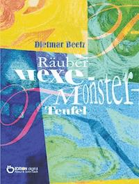 Räuber - Hexe - Monster - Teufel - Dietmar Beetz - E-Book