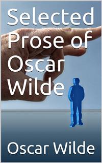 Selected Prose of Oscar Wilde - Oscar Wilde - E-Book