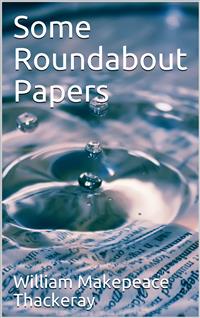 Some Roundabout Papers - William Makepeace Thackeray - E-Book