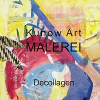 Kunow Art Malerei - Annette Kunow - E-Book