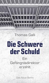 Die Schwere der Schuld - Thomas Galli - E-Book