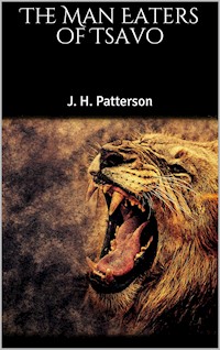 The Man Eaters of Tsavo - J. H. Patterson - E-Book