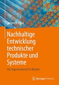 Nachhaltige Entwicklung technischer Produkte und Systeme - Jürgen H. Franz - E-Book