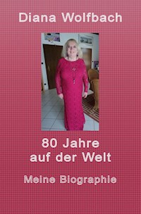 80 Jahre auf der Welt - Diana Wolfbach - E-Book