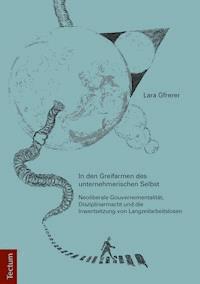 In den Greifarmen des unternehmerischen Selbst - Lara Gfrerer - E-Book