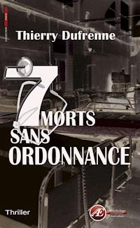 7 morts sans ordonnance - Thierry Dufrenne - E-Book