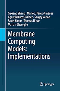 Membrane Computing Models: Implementations - Gexiang Zhang - E-Book