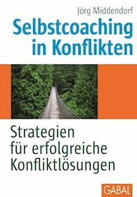 Selbstcoaching in Konflikten - Jörg Middendorf - E-Book