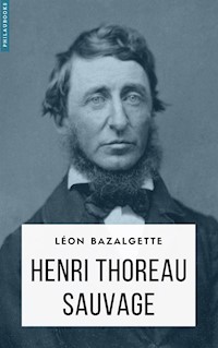 Henry Thoreau sauvage - Léon Bazalgette - E-Book