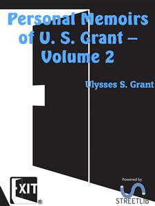 Personal Memoirs of U. S. Grant — Volume 2 - Ulysses S. Grant - E-Book
