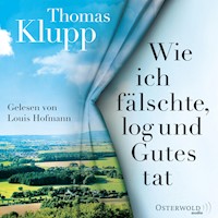 Wie ich fälschte, log und Gutes tat - Thomas Klupp - Hörbuch