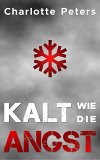Kalt wie die Angst - Charlotte Peters - E-Book