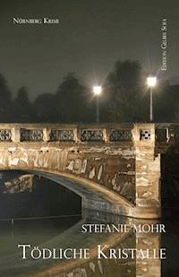 Tödliche Kristalle - Stefanie Mohr - E-Book