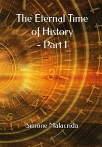 The Eternal Time of History - Part I - Simone Malacrida - E-Book