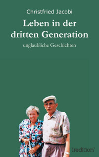 Leben in der dritten Generation - Christfried Jacobi - E-Book