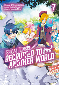 Isekai Tensei: Recruited to Another World (Manga): Volume 7 - Kenichi - E-Book