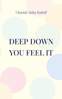 Deep down you feel it - Chantal Aisha Rudolf - E-Book